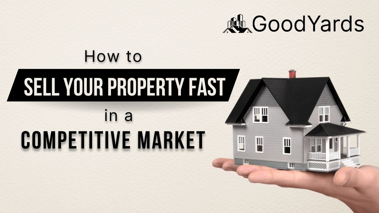 How to Sell Your Property Fast in a Competitive Market